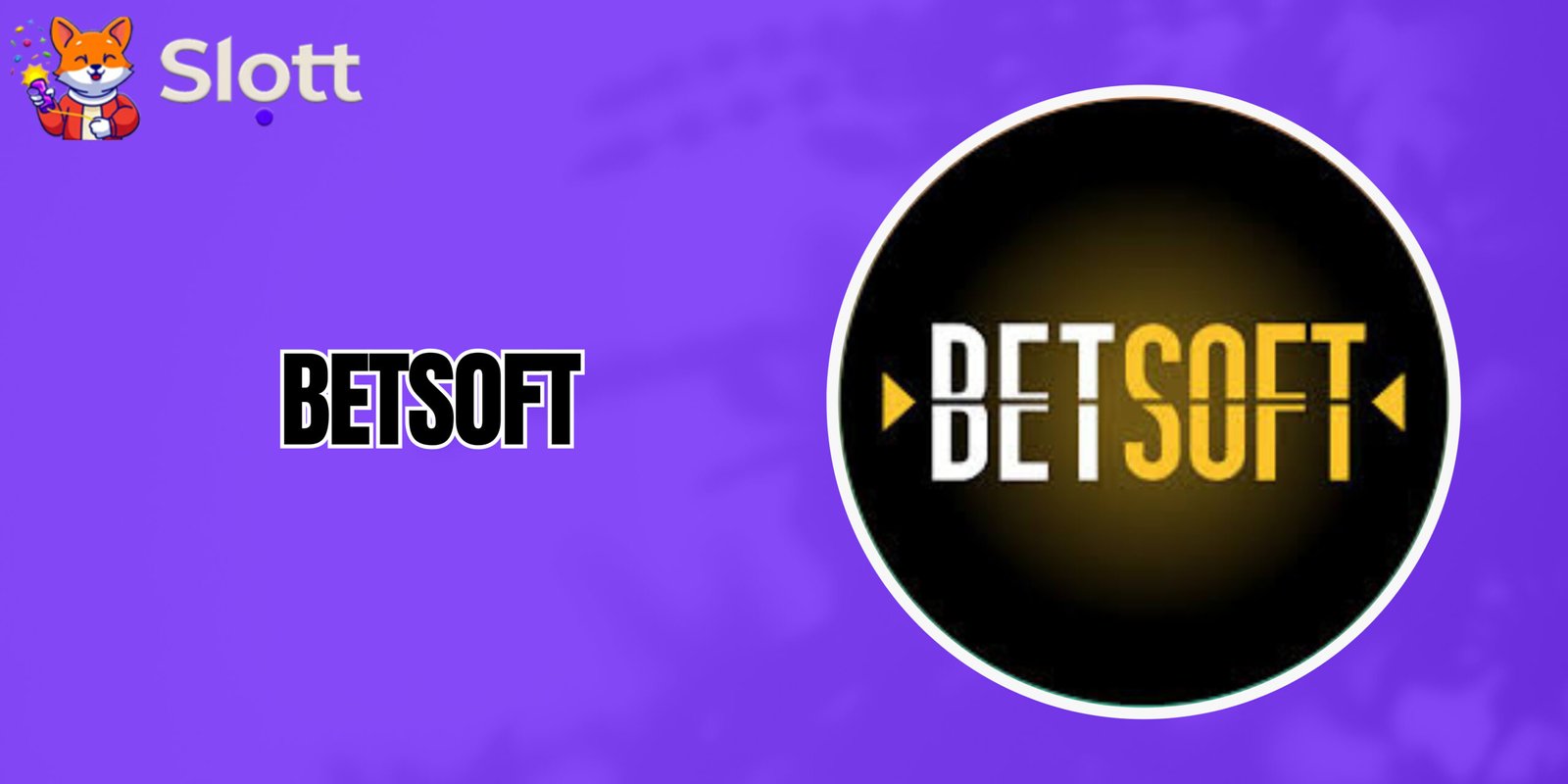 BetSoft WITH SLOTT